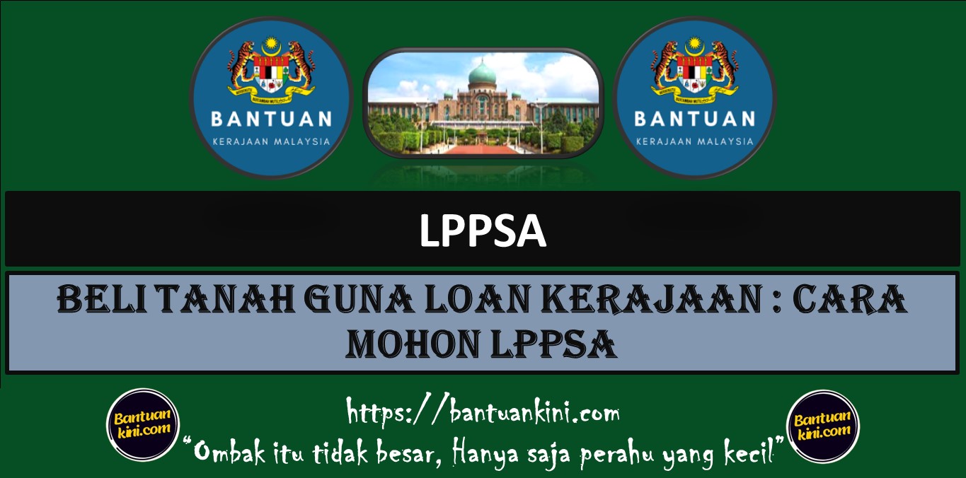 BELI TANAH GUNA LOAN KERAJAAN : CARA MOHON LPPSA