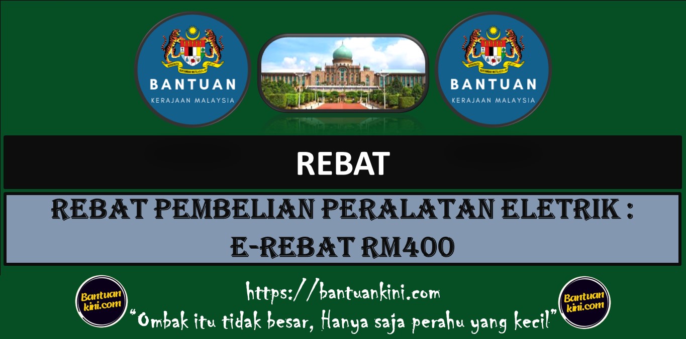 REBAT PEMBELIAN PERALATAN ELETRIK : E-REBAT RM400