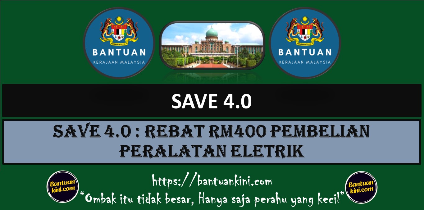 SAVE 4.0 : REBAT RM400 PEMBELIAN PERALATAN ELETRIK