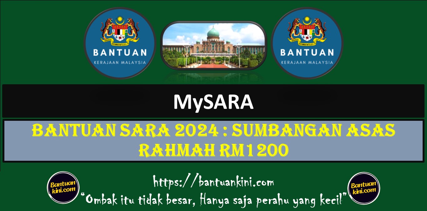 BANTUAN SARA 2024 : SUMBANGAN ASAS RAHMAH RM1200